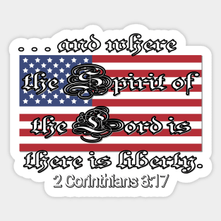 Where the Spirit of the Lord is, there is liberty 2 Corinithians 3:17 Sticker